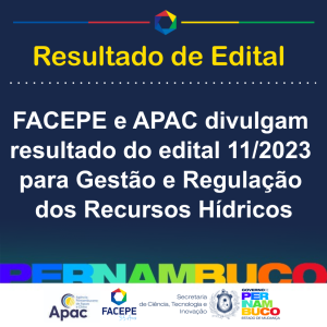 resultado do edital facepe apac 112023 gestao e regulacao dos recursos hidricos