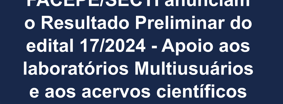 resultado preliminar do edital 172024 - acervos a laboratórios multiusuarios e aos acervos