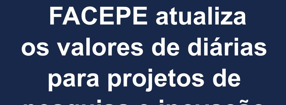 Imagem FACEPE reajusta diárias de pesq 29.11.24