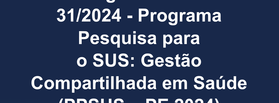 lancamento de edital 312024 - PPSUS – PE 2024