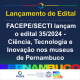lancamento do edital 352024 - ciencia tecnologia e inovacao nos museus de pernambuco