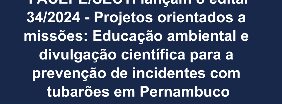 edital 342024 -parecria suape projetos para prevencao de incidentes com tubaroes em pernambuco