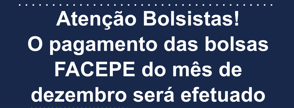 pagamento bolsistas facepe - dezembro