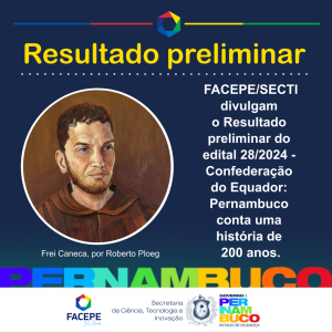 resultado preliminar do edital 28204 - confederacao do equador - pernambuco conta uma história de 200 anos
