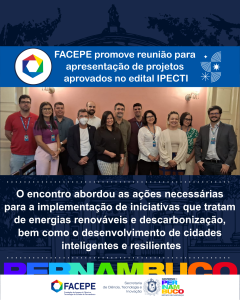 facepe promove reuniao para apresentacao de projetos aprovados no edital pecti - ver 2