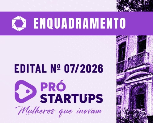 17.06.2026 ENQUADRAMENTO EDITAL 7 PRO STARTUPS MULHERES QUE INOVAM MIN I