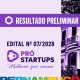 02.07.2026 RESULTADO PRELIMINAR EDITAL 7 PRO STARTUPS